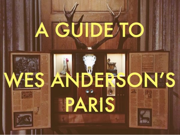 A Guide to Wes Anderson’s Paris