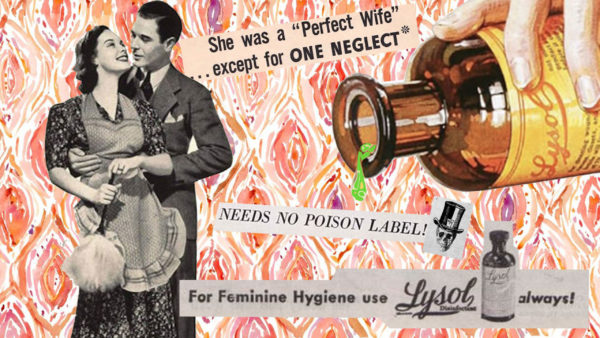 How She Kept her Husband with Lysol, the Disinfectant of Choice for Feminine Hygiene